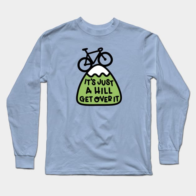 It's Just A Hill Get Over It Cycling Long Sleeve T-Shirt by imotvoksim